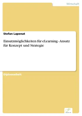 Lapenat |  Einsatzmöglichkeiten für eLearning - Ansatz für Konzept und Strategie | eBook | Sack Fachmedien