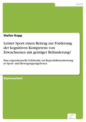 Kopp |  Leistet Sport einen Beitrag zur Förderung der kognitiven Kompetenz von Erwachsenen mit geistiger Behinderung? | eBook | Sack Fachmedien