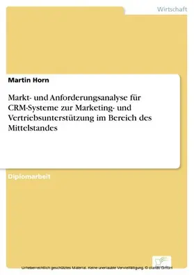 Horn |  Markt- und Anforderungsanalyse für CRM-Systeme zur Marketing- und Vertriebsunterstützung im Bereich des Mittelstandes | eBook | Sack Fachmedien