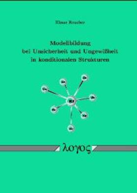 Reucher |  Modellbildung bei Unsicherheit und Ungewißheit in konditionalen Strukturen | Buch |  Sack Fachmedien