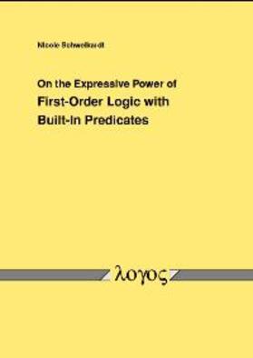 Schweikardt |  On the Expressive Power of First-Order Logic with Built-In Predicates | Buch |  Sack Fachmedien