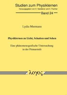 Murmann |  Physiklernen zu Licht, Schatten und Sehen. Eine phänomenografische Untersuchung in der Primarstufe | Buch |  Sack Fachmedien