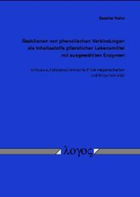 Rohn |  Reaktionen von phenolischen Verbindungen als Inhaltsstoffe pflanzlicher Lebensmittel mit ausgewählten Enzymen | Buch |  Sack Fachmedien