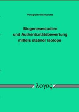 Steliopoulos |  Biogenesestudien und Authentizitätsbewertung mittels stabiler Isotope | Buch |  Sack Fachmedien