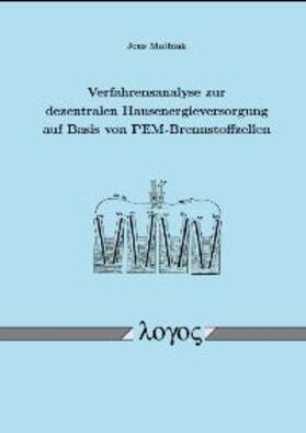 Mathiak |  Verfahrensanalyse zur dezentralen Hausenergieversorgung auf Basis von PEM-Brennstoffzellen | Buch |  Sack Fachmedien