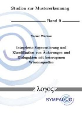 Warnke |  Integrierte Segmentierung und Klassifikation von Äußerungen und Dialogakten mit heterogenen Wissensquellen | Buch |  Sack Fachmedien