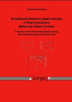 Blochowicz |  Broadband Dielectric Spectroscopy in Neat and Binary Molecular Glass Formers | Buch |  Sack Fachmedien