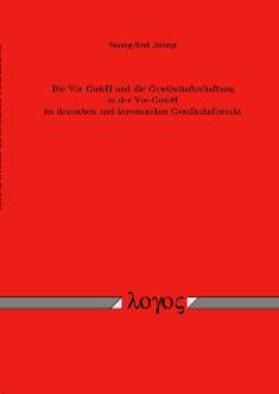 Jeong |  Die Vor-GmbH und die Gesellschafterhaftung in der Vor-GmbH im deutschen und koreanischen Gesellschaftsrecht | Buch |  Sack Fachmedien