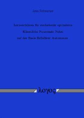 Schwarzer |  Lernverfahren für evolutionär optimierte Künstliche Neuronale Netze auf der Basis Zellulärer Automaten | Buch |  Sack Fachmedien