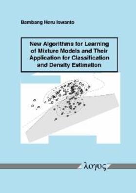 Iswanto |  New Algorithms for Learning of Mixture Models and Their Application for Classification and Density Estimation | Buch |  Sack Fachmedien