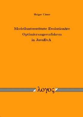 Ulmer |  Modellunterstützte Evolutionäre Optimierungsverfahren in JavaEvA | Buch |  Sack Fachmedien