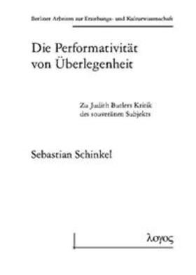 Schinkel |  Die Performativität von Überlegenheit. Zu Judith Butlers Kritik des souveränen Subjekts | Buch |  Sack Fachmedien