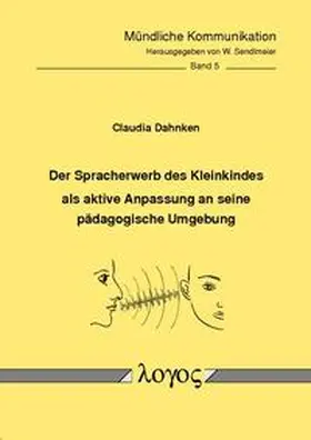 Dahnken |  Der Spracherwerb des Kleinkindes als aktive Anpassung an seine pädagogische Umgebung | Buch |  Sack Fachmedien