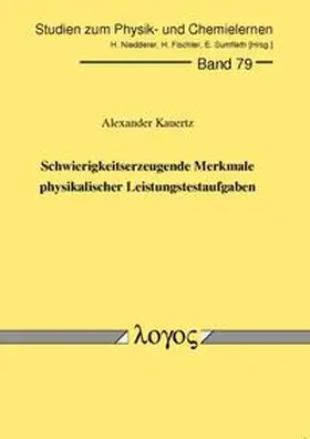 Kauertz |  Schwierigkeitserzeugende Merkmale physikalischer Leistungstestaufgaben | Buch |  Sack Fachmedien