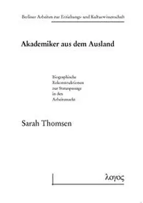 Thomsen |  Akademiker aus dem Ausland - Biographische Rekonstruktionen zur Statuspassage in den Arbeitsmarkt | Buch |  Sack Fachmedien