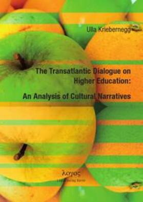 Kriebernegg |  The Transatlantic Dialogue on Higher Education: An Analysis of Cultural Narratives | Buch |  Sack Fachmedien