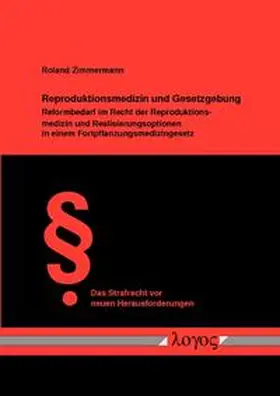 Zimmermann |  Reproduktionsmedizin und Gesetzgebung | Buch |  Sack Fachmedien