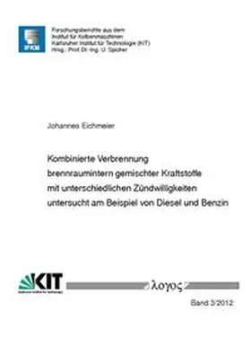 Eichmeier |  Kombinierte Verbrennung brennraumintern gemischter Kraftstoffe mit unterschiedlichen Zündwilligkeiten untersucht am Beispiel von Diesel und Benzin | Buch |  Sack Fachmedien