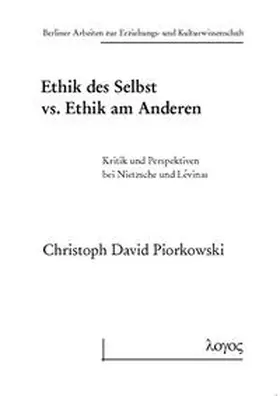 Piorkowski |  Ethik des Selbst vs. Ethik am Anderen | Buch |  Sack Fachmedien