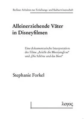 Forkel |  Alleinerziehende Väter in Disneyfilmen | Buch |  Sack Fachmedien