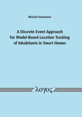 Danancher |  A Discrete Event Approach for Model-Based Location Tracking of Inhabitants in Smart Homes | Buch |  Sack Fachmedien