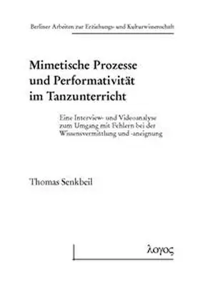 Senkbeil |  Mimetische Prozesse und Performativität im Tanzunterricht | Buch |  Sack Fachmedien