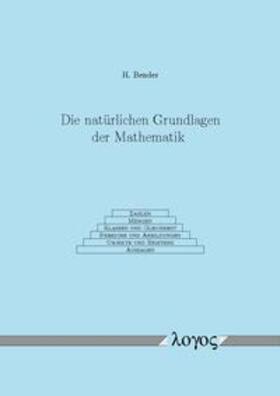 Bender |  Die natürlichen Grundlagen der Mathematik | Buch |  Sack Fachmedien