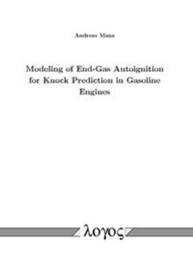 Manz |  Modeling of End-Gas Autoignition for Knock Prediction in Gasoline Engines | Buch |  Sack Fachmedien