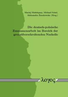 lolepszy / Soiné / Zurakowska |  Die deutsch-polnische Zusammenarbeit im Bereich der grenzüberschreitenden Nacheile | Buch |  Sack Fachmedien