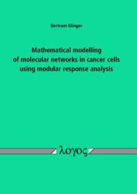 Klinger |  Mathematical modelling of molecular networks in cancer cells using modular response analysis | Buch |  Sack Fachmedien