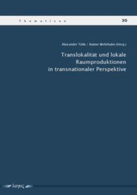 Tölle / Wehrhahn |  Translokalität und lokale Raumproduktionen in transnationaler Perspektive | Buch |  Sack Fachmedien