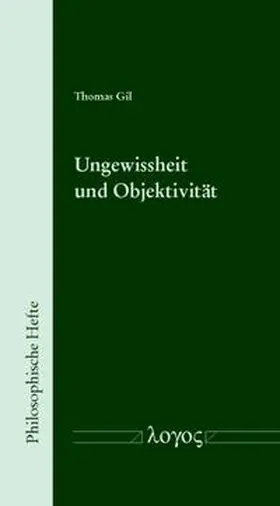 Gil |  Ungewissheit und Objektivität | Buch |  Sack Fachmedien