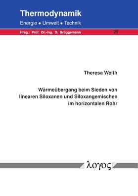 Weith |  Wärmeübergang beim Sieden von linearen Siloxanen und Siloxangemischen im horizontalen Rohr | Buch |  Sack Fachmedien
