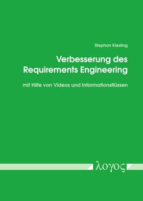 Kiesling |  Verbesserung des Requirements Engineering mit Hilfe von Videos und Informationsflüssen | Buch |  Sack Fachmedien