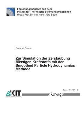 Braun |  Zur Simulation der Zerstäubung flüssigen Kraftstoffs mit der Smoothed Particle Hydrodynamics Methode | Buch |  Sack Fachmedien