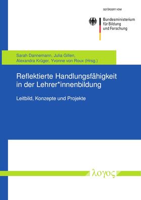 Dannemann / Gillen / Krüger |  Reflektierte Handlungsfähigkeit in der Lehrer*innenbildung | Buch |  Sack Fachmedien