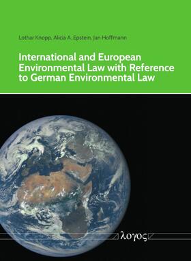 Knopp / Epstein / Hoffmann |  International and European Environmental Law with Reference to German Environmental Law | Buch |  Sack Fachmedien