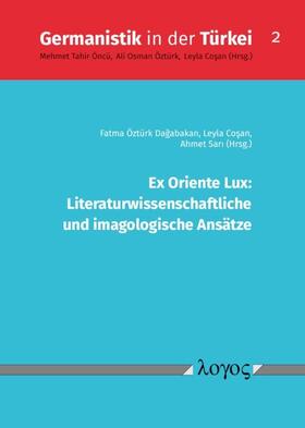 Sari / Dagabakan / Cosan |  Ex Oriente Lux: Literaturwissenschaftliche und imagologische Ansätze | Buch |  Sack Fachmedien