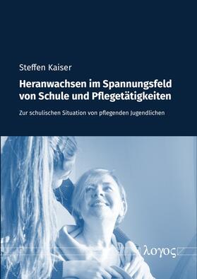 Kaiser |  Heranwachsen im Spannungsfeld von Schule und Pflegetätigkeiten | Buch |  Sack Fachmedien