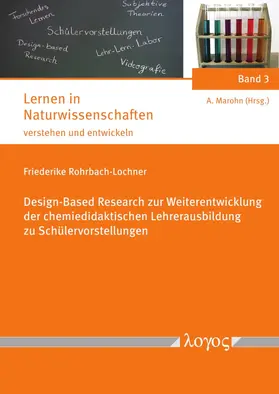 Rohrbach-Lochner |  Design-Based Research zur Weiterentwicklung der chemiedidaktischen Lehrerausbildung zu Schülervorstellungen | Buch |  Sack Fachmedien