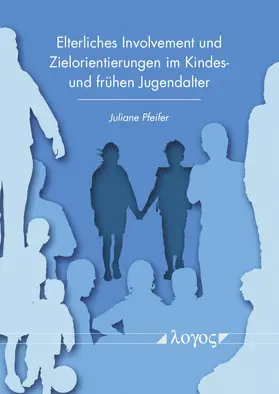 Pfeifer |  Elterliches Involvement und Zielorientierungen im Kindes- und frühen Jugendalter | Buch |  Sack Fachmedien