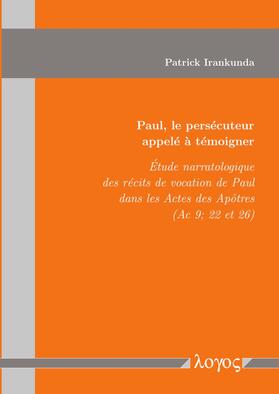 Irankunda |  Paul, le persécuteur appelé à témoigner | Buch |  Sack Fachmedien