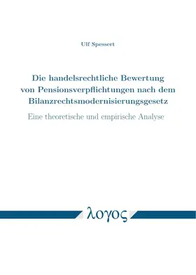 Spessert |  Die handelsrechtliche Bewertung von Pensionsverpflichtungen nach dem Bilanzrechtsmodernisierungsgesetz | Buch |  Sack Fachmedien