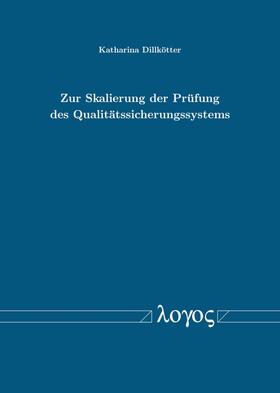 Dillkötter |  Zur Skalierung der Prüfung des Qualitätssicherungssystems | Buch |  Sack Fachmedien