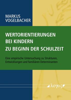 Vogelbacher |  Wertorientierungen bei Kindern zu Beginn der Schulzeit | Buch |  Sack Fachmedien