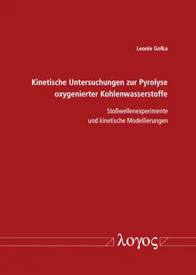 Golka |  Kinetische Untersuchungen zur Pyrolyse oxygenierter Kohlenwasserstoffe | Buch |  Sack Fachmedien