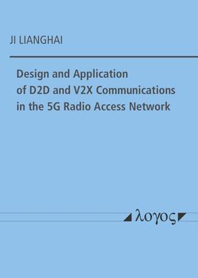 Lianghai |  Design and Application of D2D and V2X Communications in the 5G Radio Access Network | Buch |  Sack Fachmedien