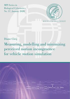 Cleij |  Measuring, modelling and minimizing perceived motion incongruence for vehicle motion simulation | Buch |  Sack Fachmedien