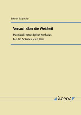 Straßmaier |  Versuch über die Weisheit | Buch |  Sack Fachmedien