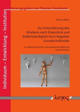 Bohn |  Zur Unterstützung des Strebens nach Erkenntnis und Selbstständigkeit hoch begabter Grundschulkinder in außerschulischen naturwissenschaftlichen Lernkontexten | Buch |  Sack Fachmedien